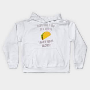 GET OUT OF MY WAY I NEED MORE TACOS GRAY Kids Hoodie